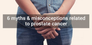 Myths and misconceptions related to prostate cancer