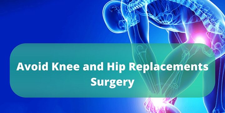 How to avoid knee and hip replacements surgery