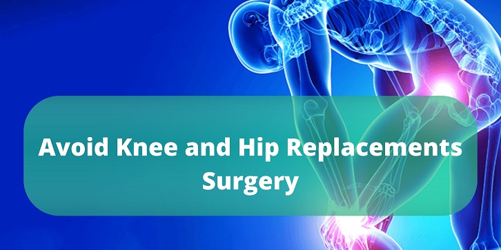 How to avoid knee and hip replacements surgery
