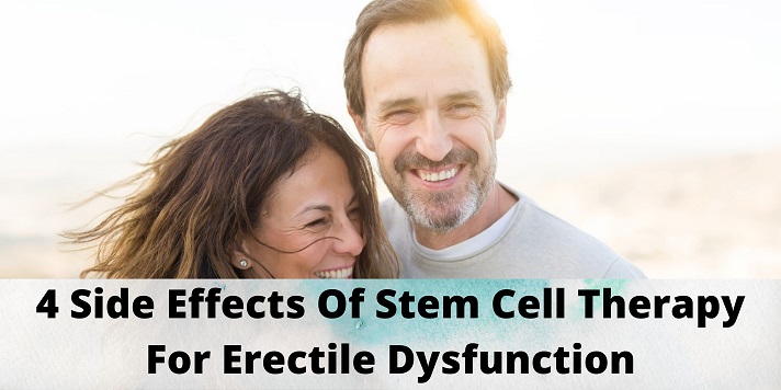 4 Side Effects Of Stem Cell Therapy For Erectile Dysfunction