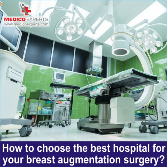How to choose the best hospital for your breast augmentation surgery How to choose the best hospital for your breast augmentation surgery