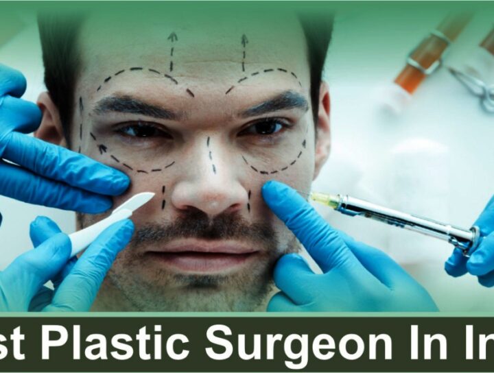 Best Plastic Surgeon In India