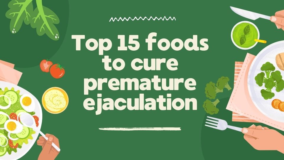 foods to cure premature ejaculation