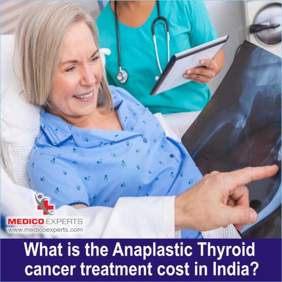 Anaplastic Thyroid PIX 9 Cancer WEB 10 What is the Anaplastic Thyroid Cancer treatment cost in India?