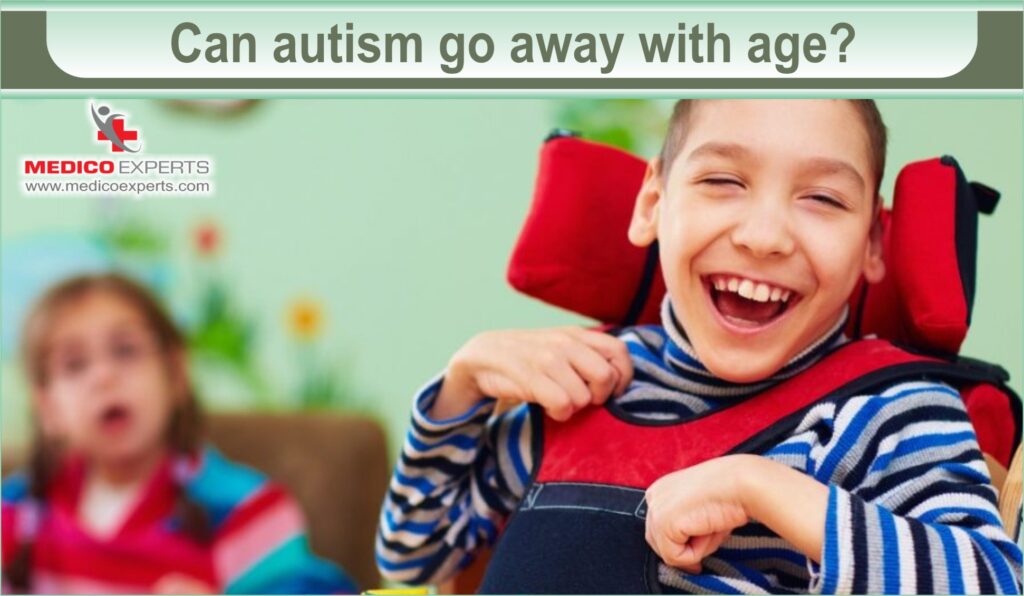 Can Autism go away with age?