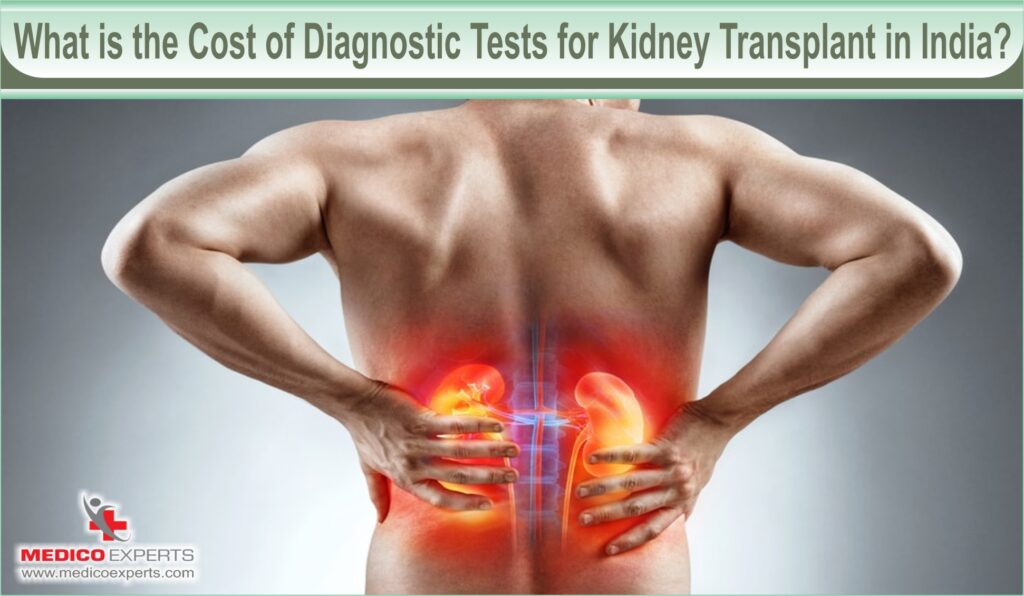 What is the cost of diagnostic tests for kidney transplant in India?
