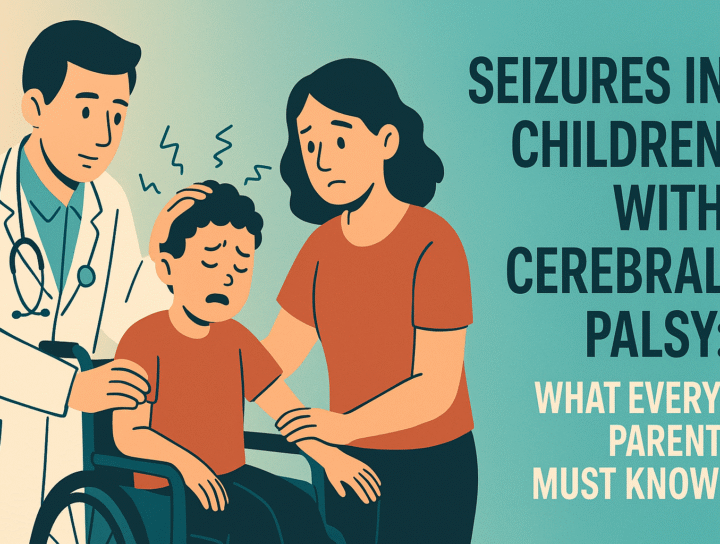 Seizures in Children with Cerebral Palsy - What Every Parent Must Know