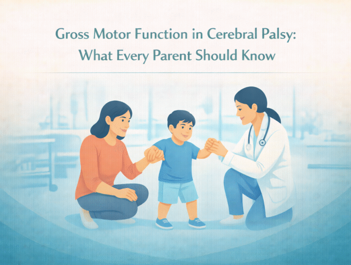 Gross Motor Function In Cerebral Palsy - What Every Parent Should Know