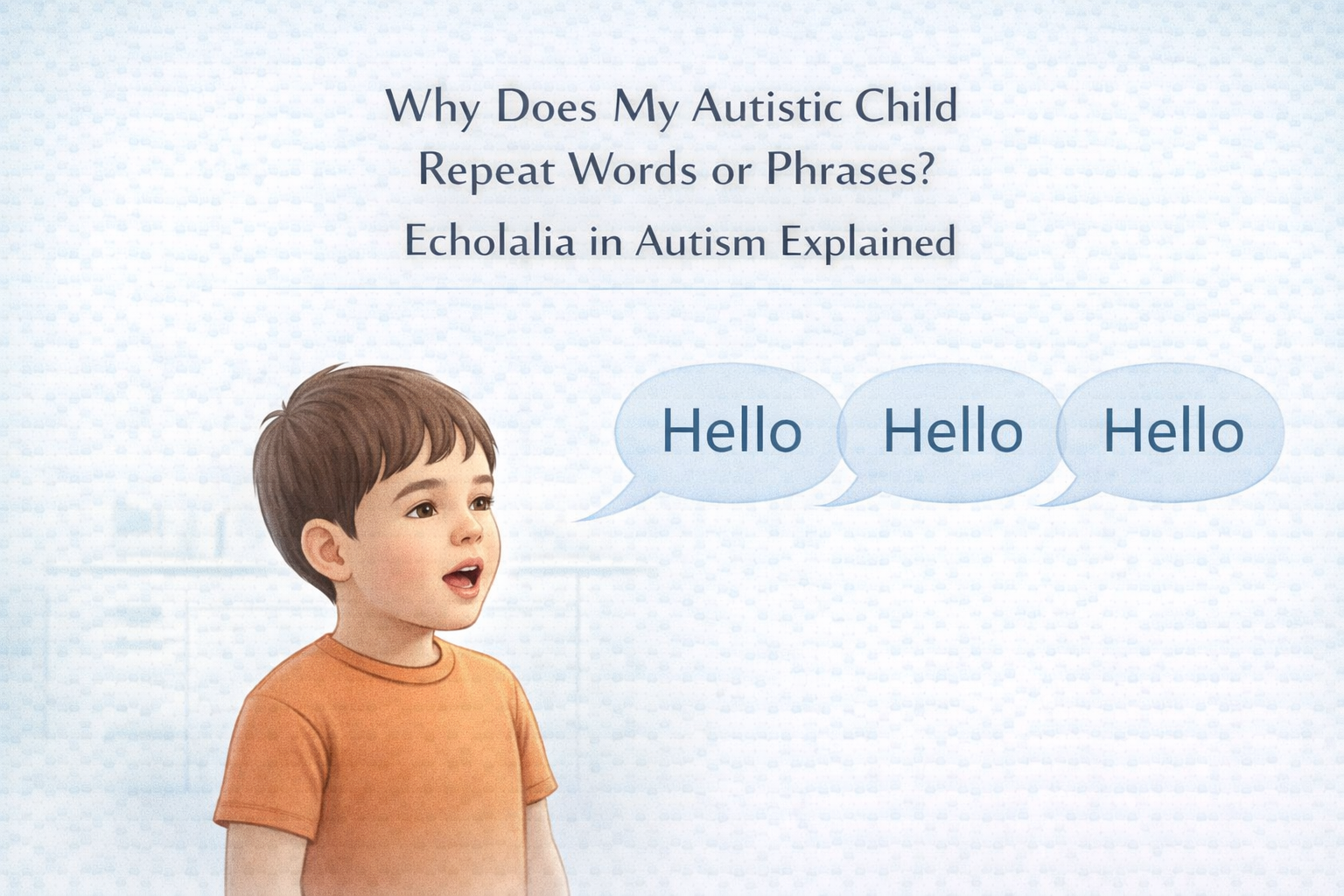 Why Does My Autistic Child Repeat Words Or Phrases? Echolalia In Autism Explained 7 Why Does My Autistic Child Repeat Words Or Phrases? - Echolalia In Autism Explained
