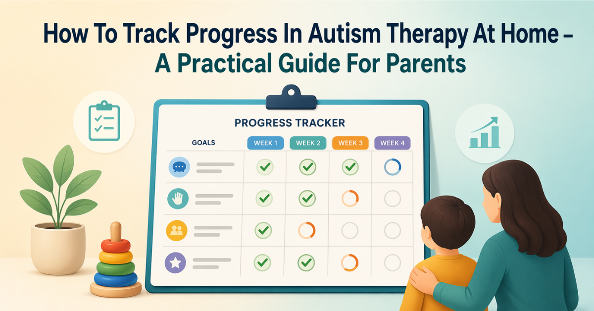 How To Track Autism Therapy Progress At Home – A Practical Guide For Parents